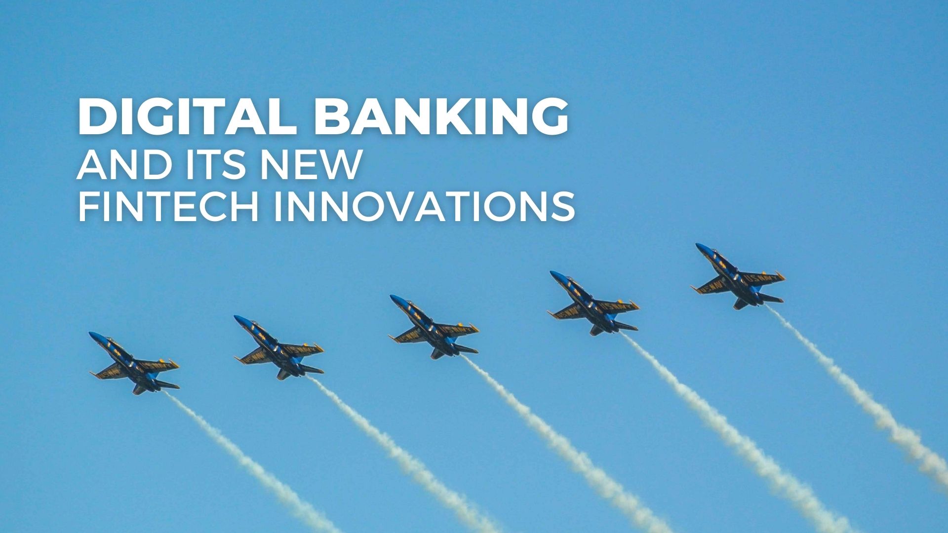 Digital banking and its new fintech innovations