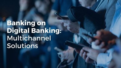 multichannel solution for digital banking