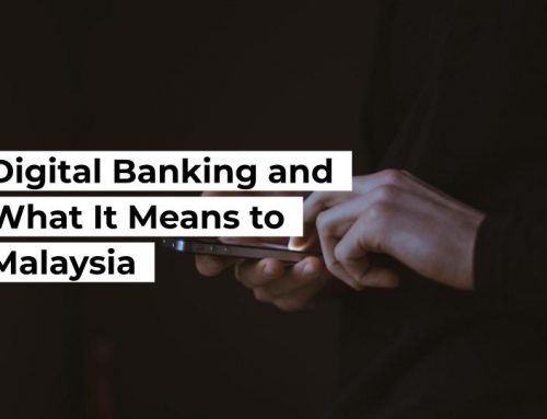 Digital Banking and What It Means to Malaysia