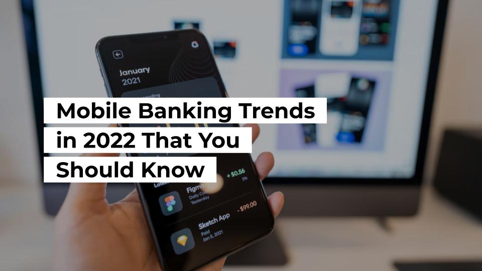 Mobile Banking Trends 2022