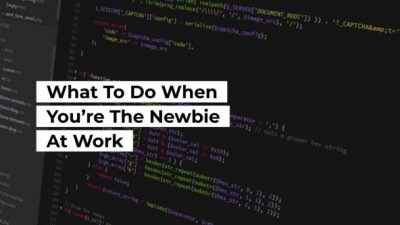 Tips for newbie at work