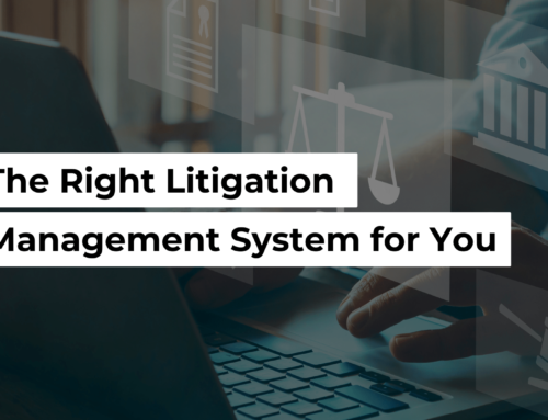 The Right Litigation Management System for You