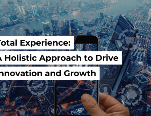 Total Experience: A Holistic Approach to Drive Innovation and Growth