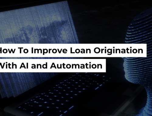 How to Improve Loan Origination with AI and Automation