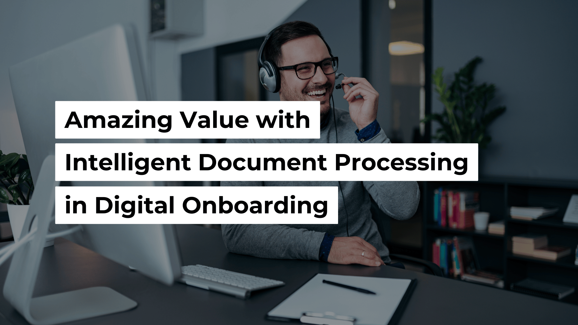 Amazing Value With Intelligent Document Processing In Digital Onboarding Banner Image