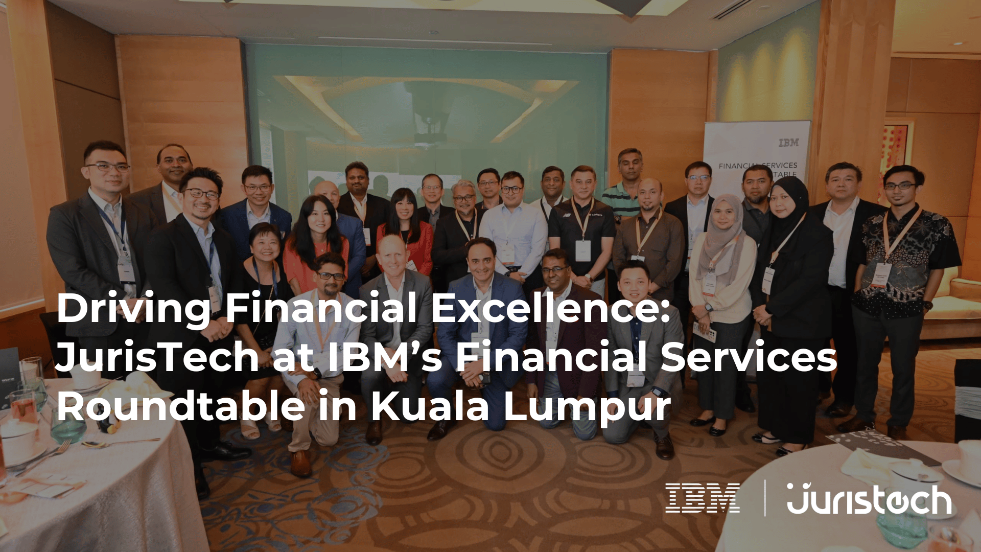 Driving Financial Excellence: JurisTech at IBM’s Roundtable in Kuala Lumpur Banner Image