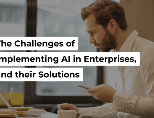 The Challenges of Implementing AI in Enterprises, and their Solutions