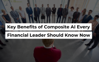 Key Benefits Of Composite AI Every Financial Leader Should Know Now