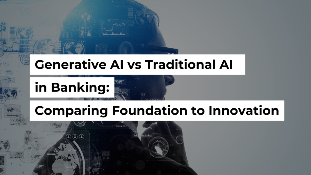 Generative AI vs Traditional AI in Banking: Comparing Foundation to Innovation Banner Image