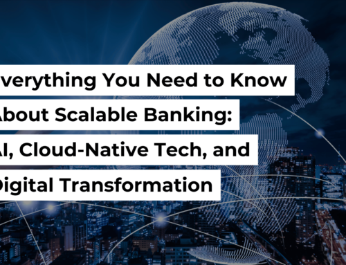 Everything You Need to Know About Scalable Banking: AI, Cloud-Native Tech, and Digital Transformation