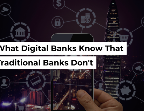 What Digital Banks Know That Traditional Banks Don’t