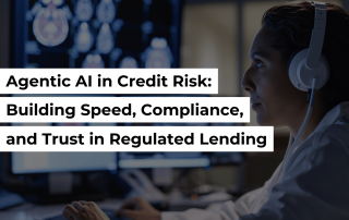 Agentic AI in Credit Risk: Building Speed, Compliance, and Trust in Regulated Lending Banner Image