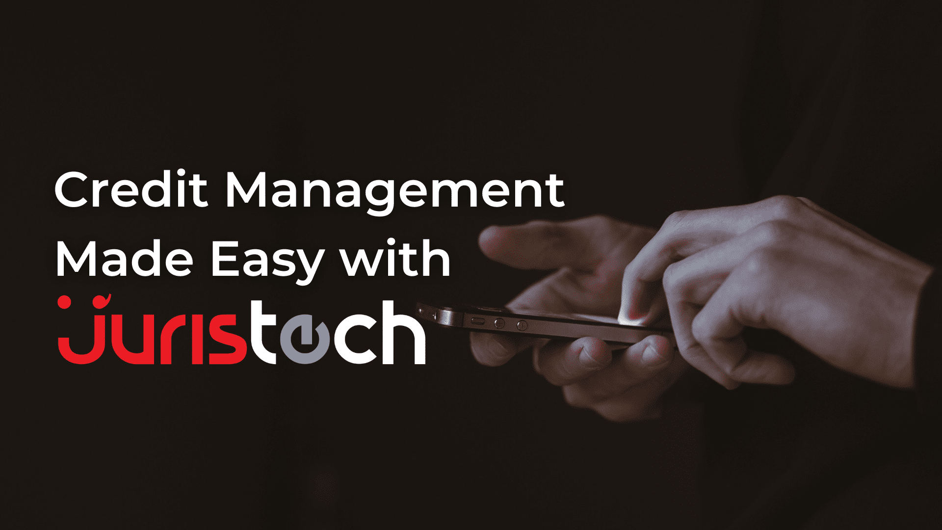 Credit Management Made easy with JurisTech