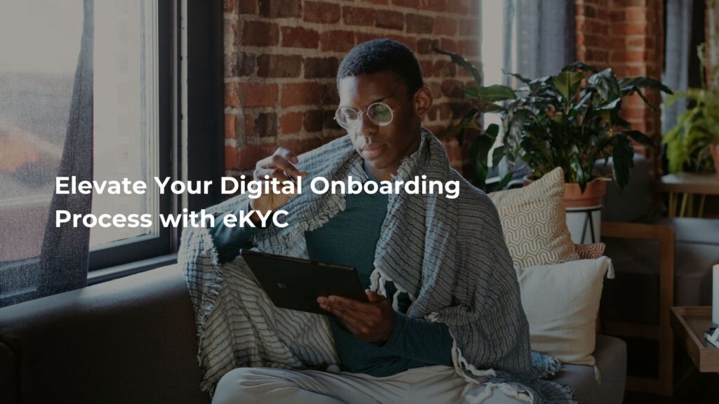 Elevate Your Digital Onboarding Process with eKYC