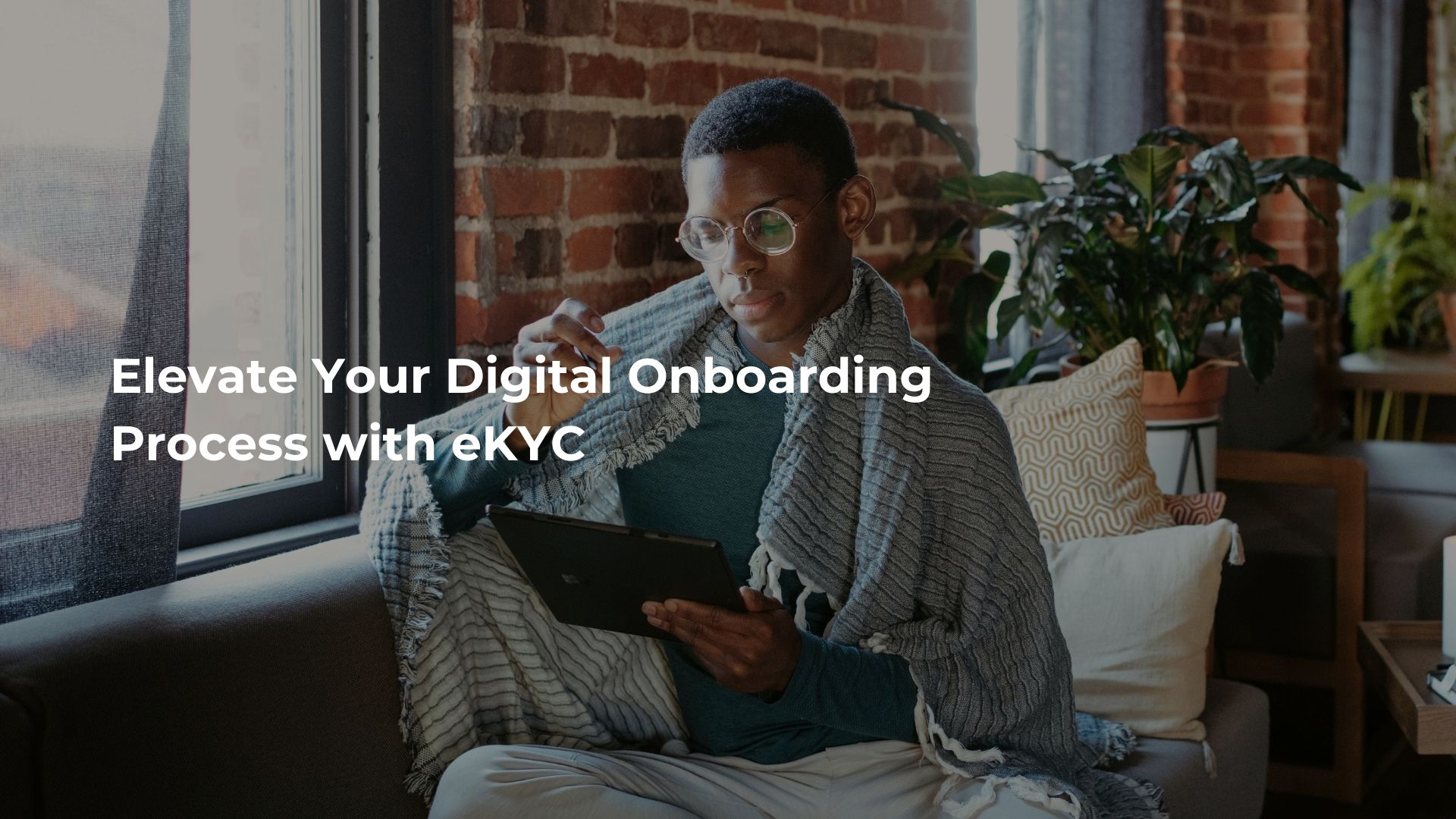 Elevate Your Digital Onboarding Process with eKYC