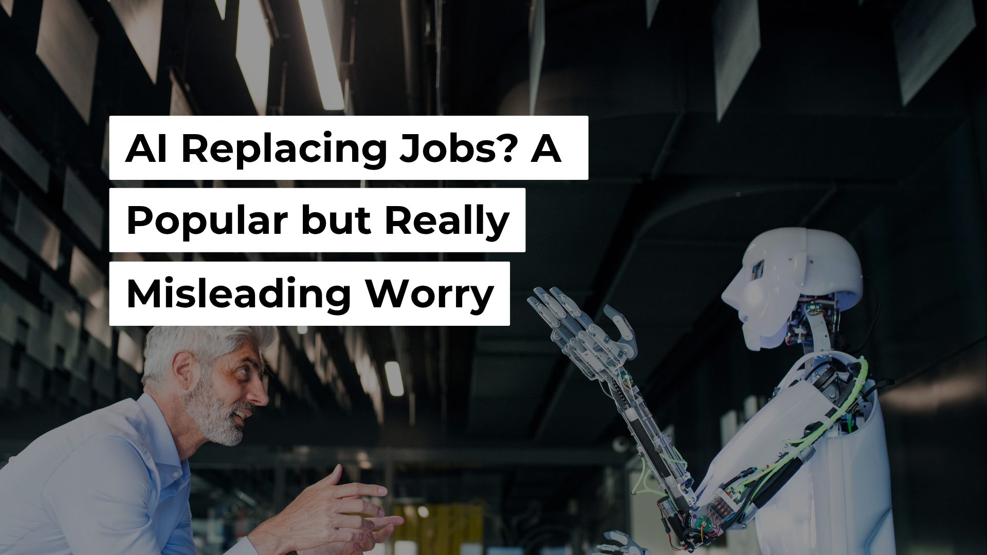 man / scientist and AI powered robot cooperating ' AI Replacing Jobs ? A Popular but Really Misleading Worry'