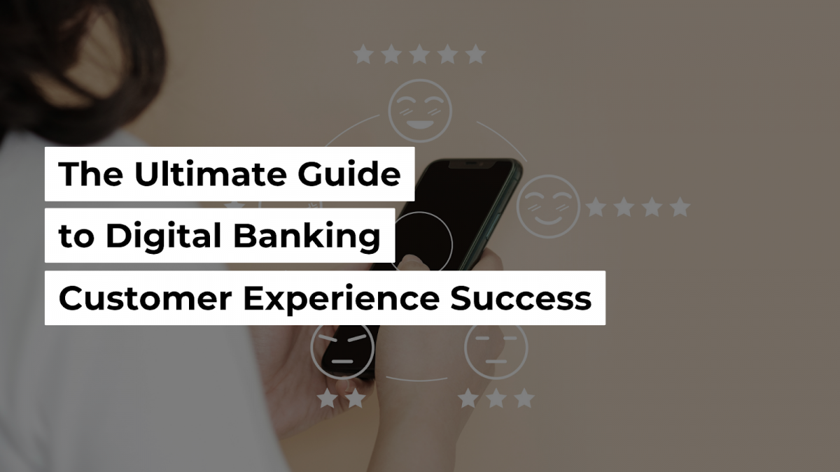 The Ultimate Guide to Digital Banking Customer Experience Success ...