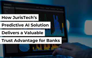 How JurisTech's Predictive AI Solution Delivers a Valuable Trust Advantage for Banks