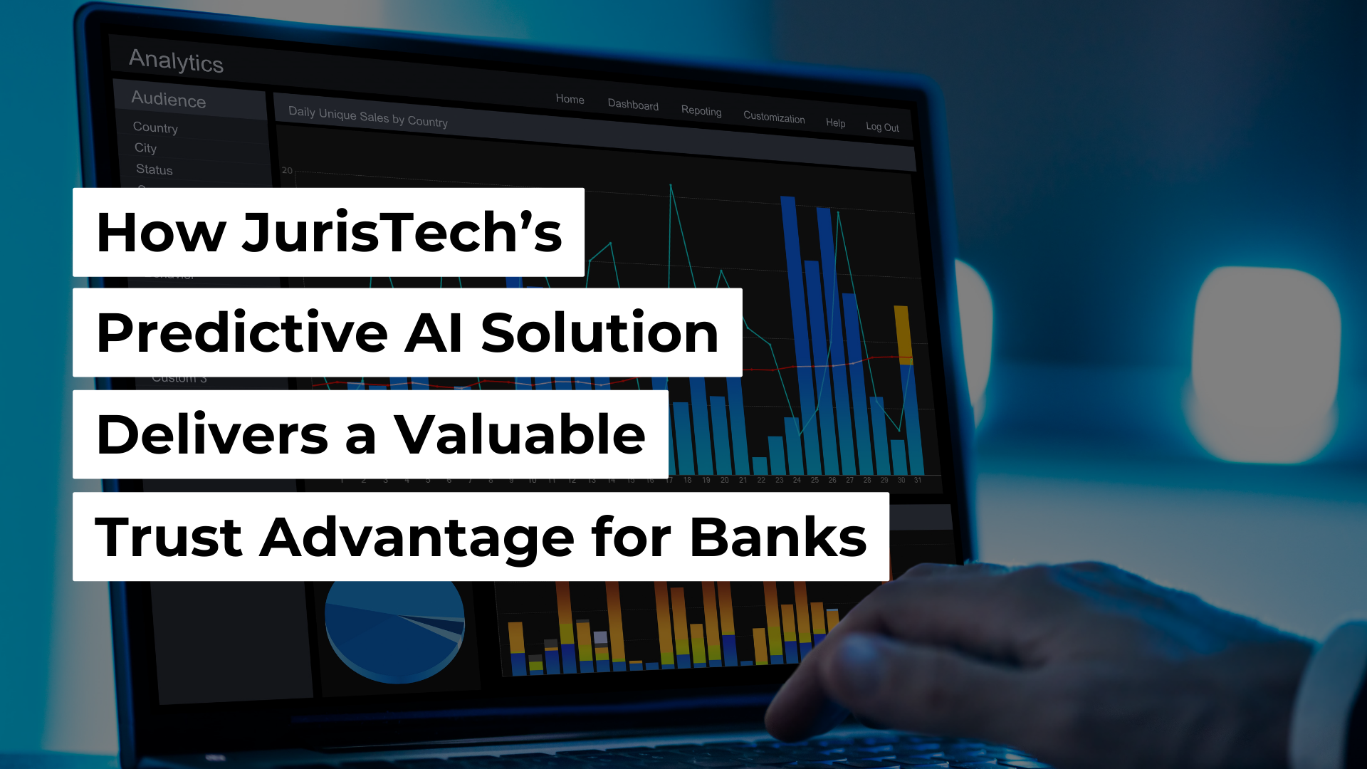 How JurisTech's Predictive AI Solution Delivers a Valuable Trust Advantage for Banks