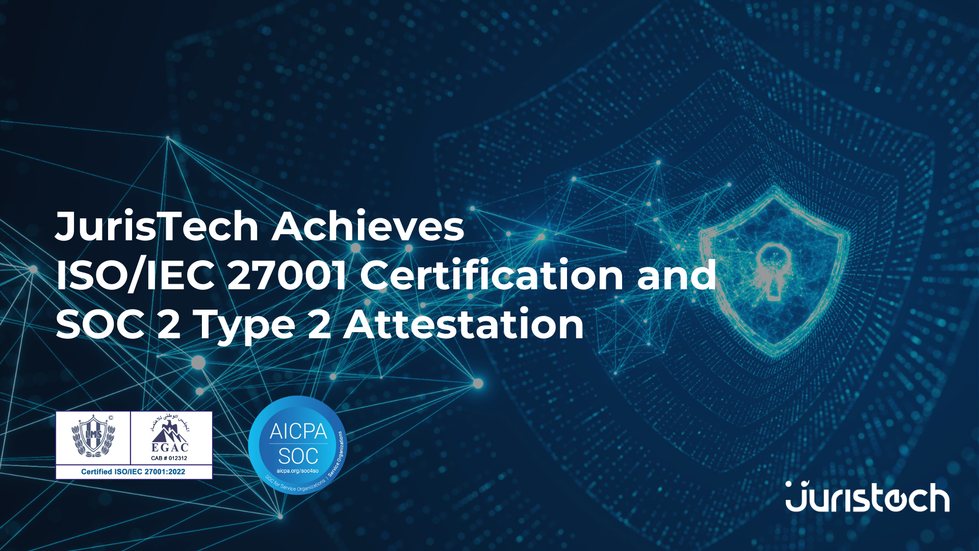 JurisTech Achieves ISO/IEC 27001 Certification and SOC 2 Type 2 Attestation Banner Image