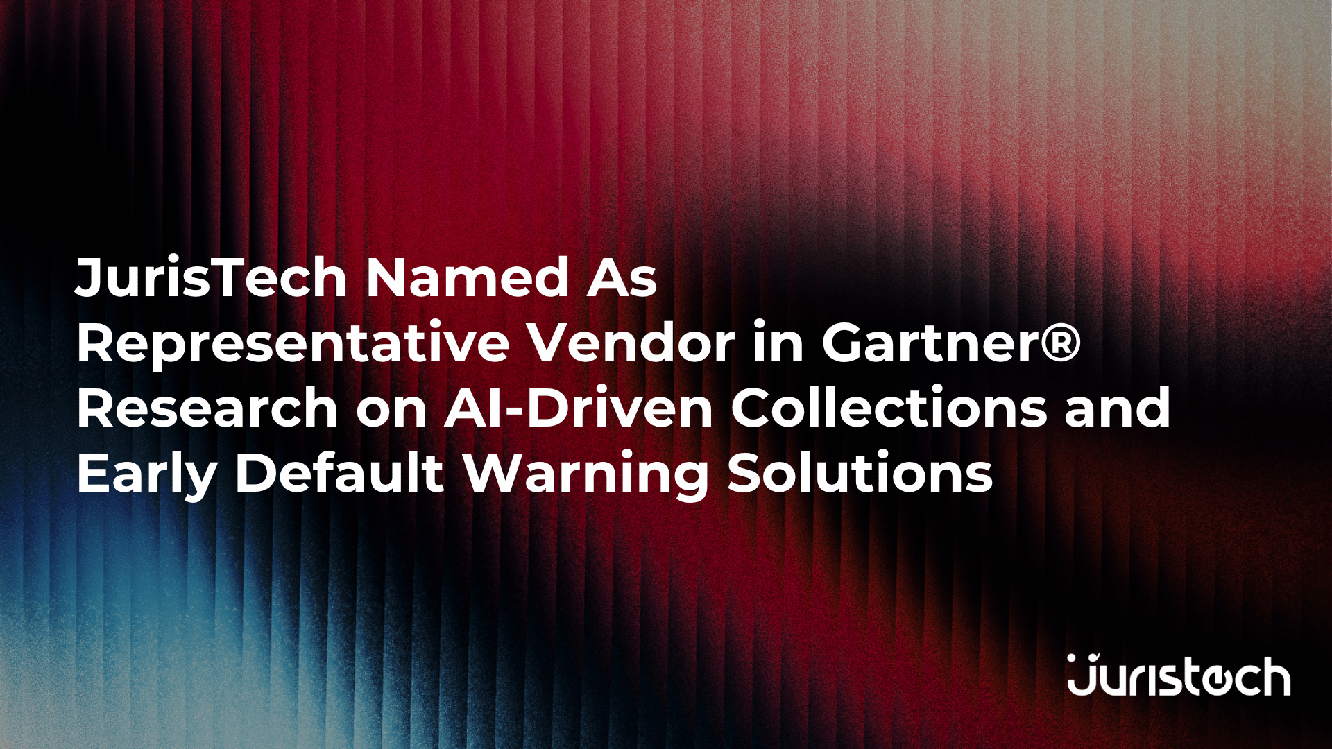 JurisTech Named Among Representative Vendors in Gartner® Research on AI-Driven Collections and Early Default Warning Solutions